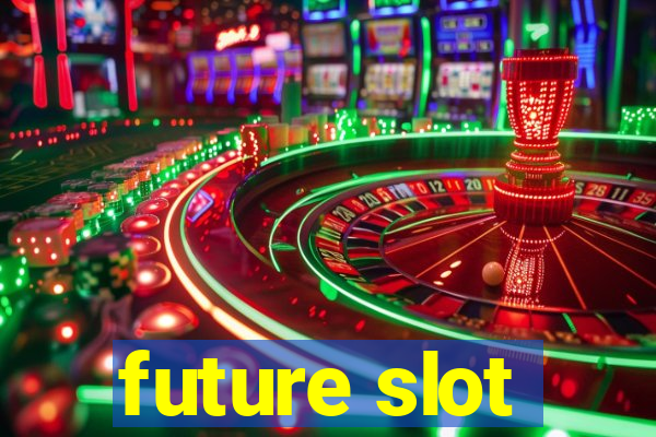 future slot