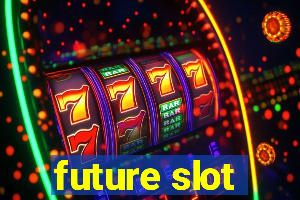 future slot