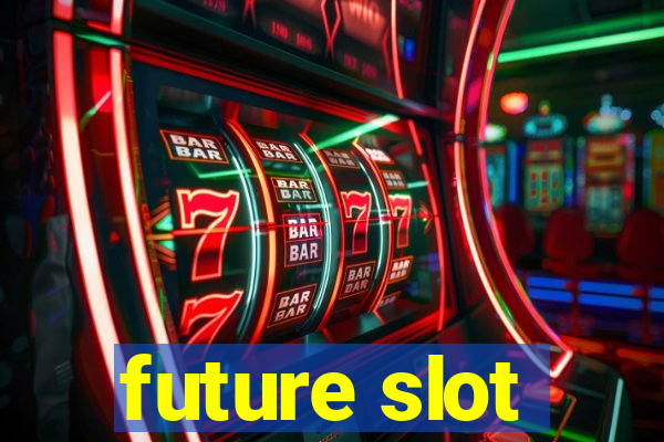 future slot