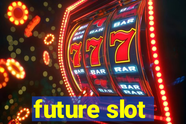 future slot