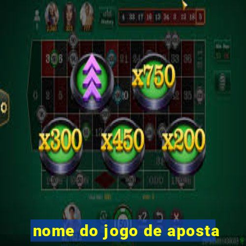 nome do jogo de aposta