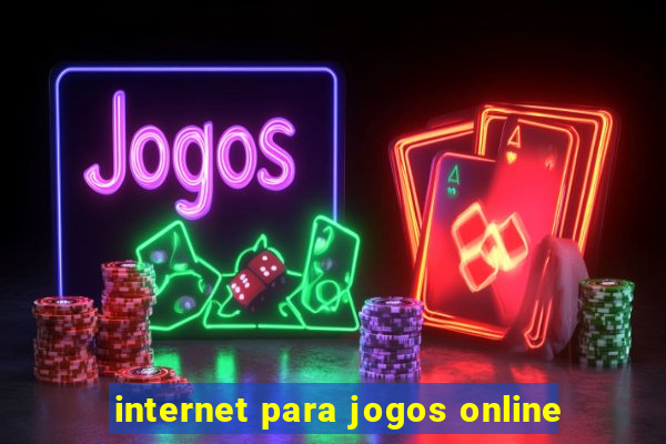 internet para jogos online