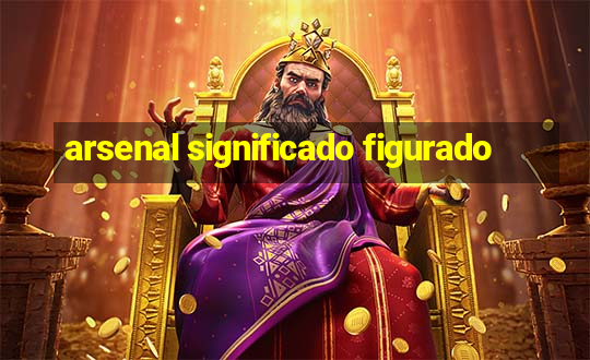 arsenal significado figurado