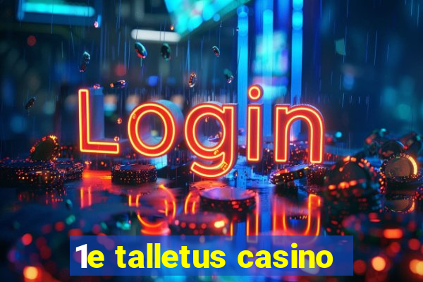 1e talletus casino