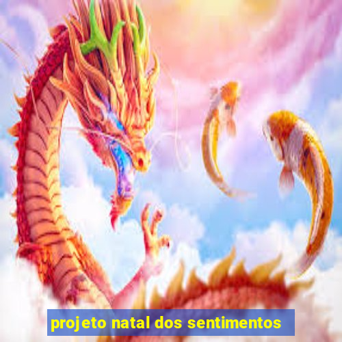 projeto natal dos sentimentos