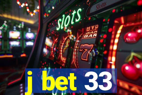 j bet 33