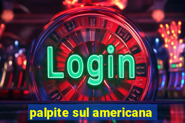 palpite sul americana