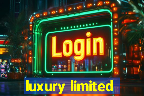 luxury limited