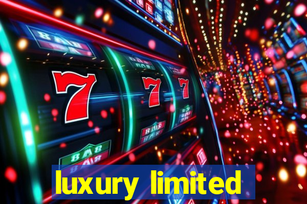 luxury limited