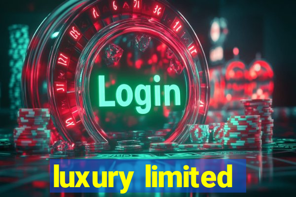 luxury limited