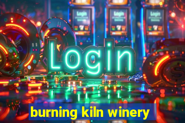 burning kiln winery