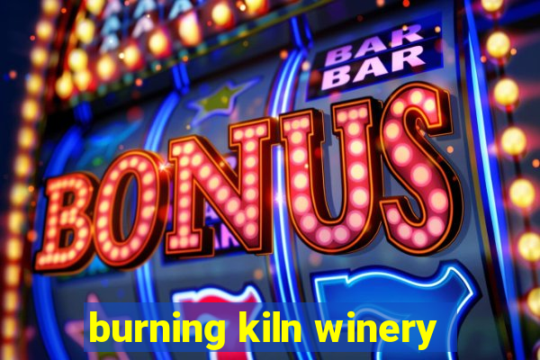 burning kiln winery