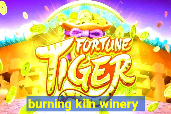 burning kiln winery