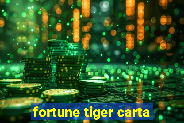 fortune tiger carta