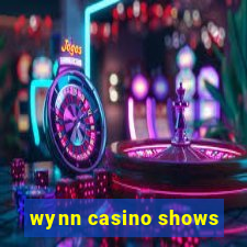 wynn casino shows