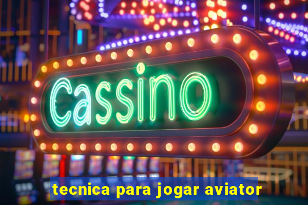 tecnica para jogar aviator