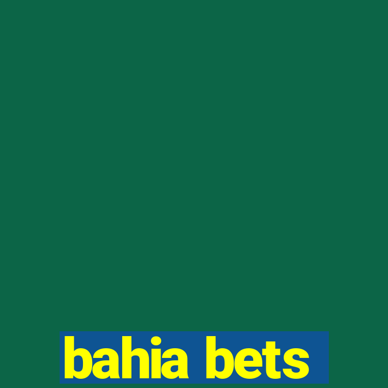 bahia bets