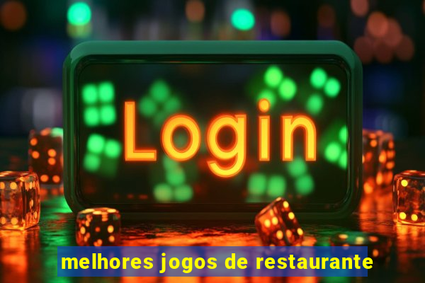 melhores jogos de restaurante