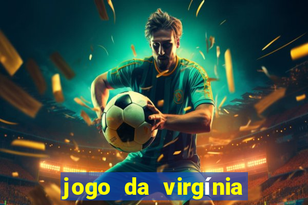 jogo da virgínia que ganha dinheiro