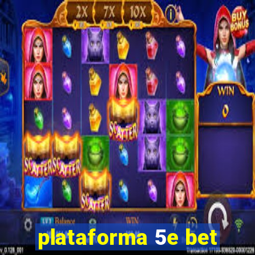 plataforma 5e bet