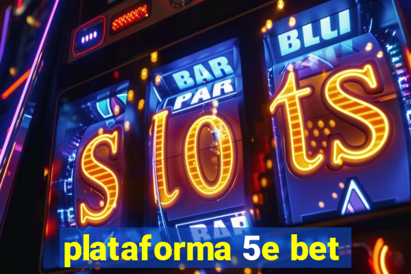 plataforma 5e bet