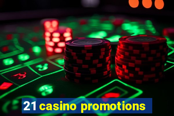 21 casino promotions