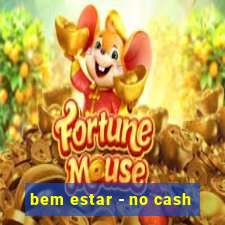 bem estar - no cash