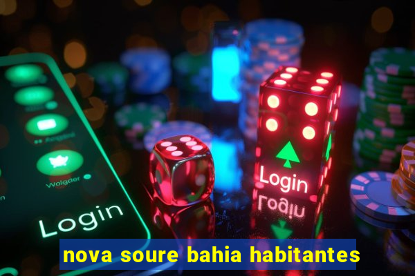 nova soure bahia habitantes