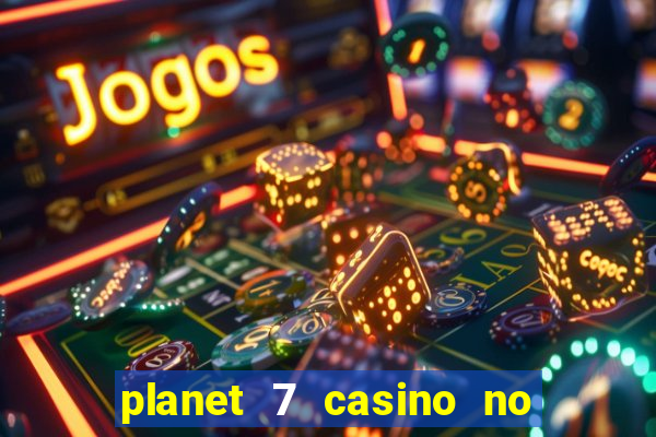 planet 7 casino no deposit bonus codes