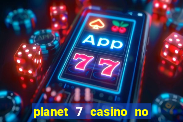 planet 7 casino no deposit bonus codes