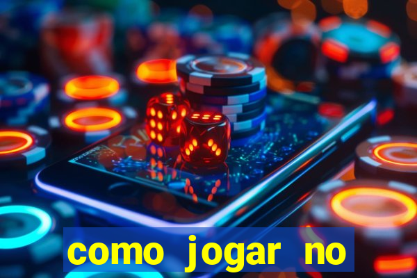 como jogar no estrela bet