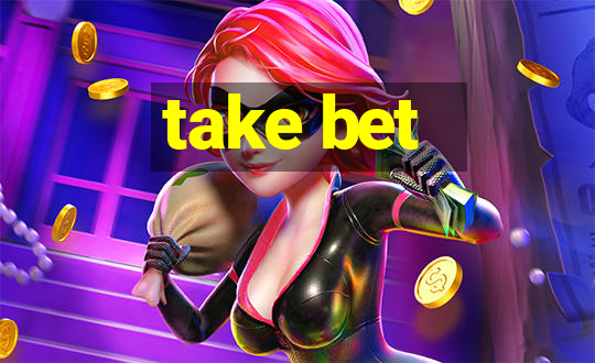 take bet