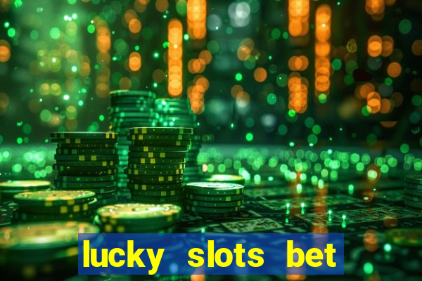 lucky slots bet paga mesmo