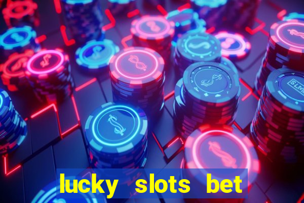 lucky slots bet paga mesmo