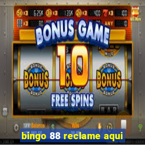 bingo 88 reclame aqui