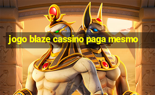 jogo blaze cassino paga mesmo