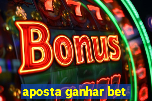 aposta ganhar bet