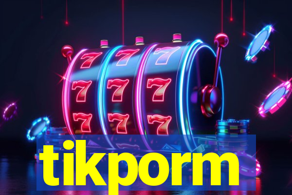 tikporm