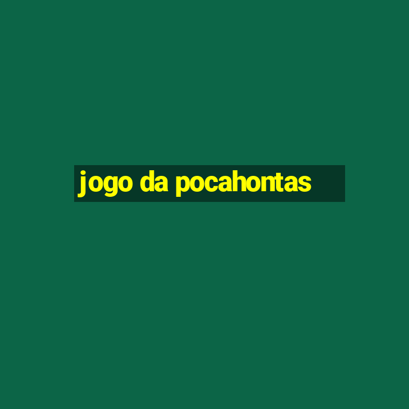 jogo da pocahontas