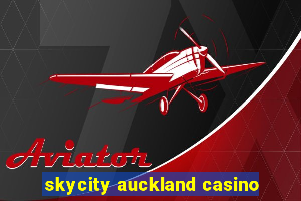 skycity auckland casino