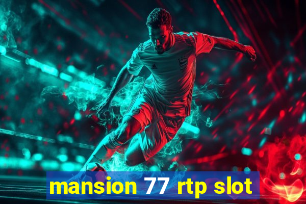 mansion 77 rtp slot