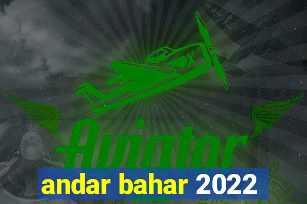 andar bahar 2022