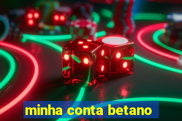 minha conta betano