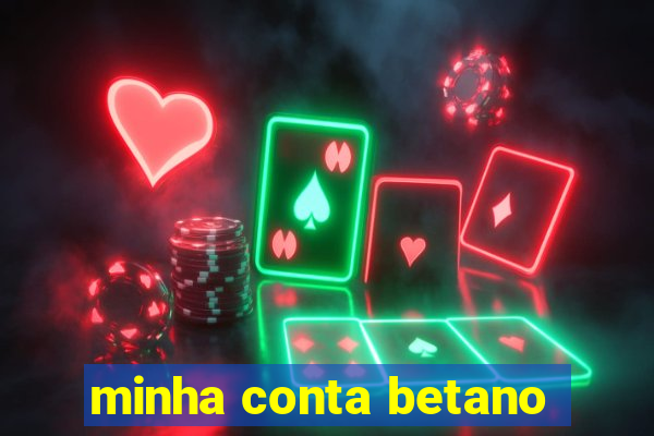 minha conta betano