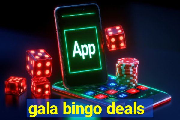 gala bingo deals