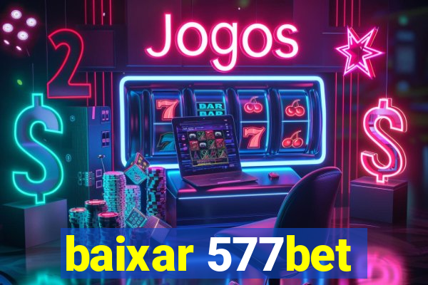 baixar 577bet