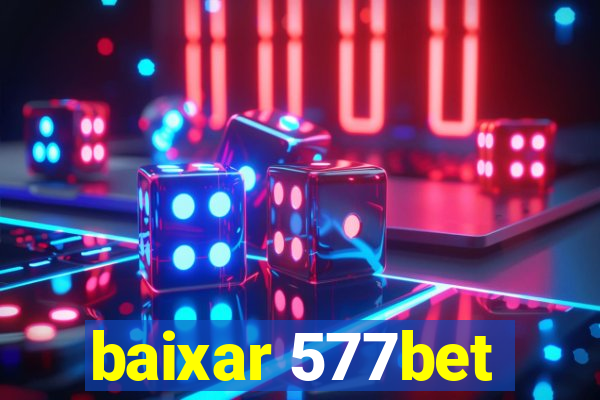 baixar 577bet