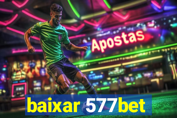 baixar 577bet