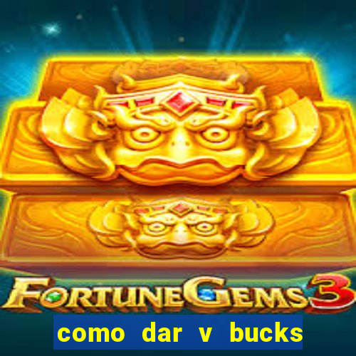 como dar v bucks para amigos