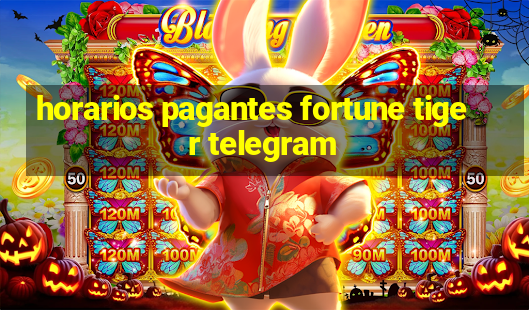 horarios pagantes fortune tiger telegram